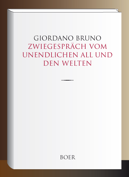 Zwiegespr&auml;ch vom unendlichen All und den Welten - Giordano Bruno
