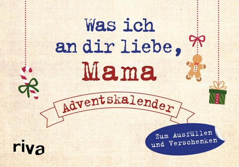 Was ich an dir liebe, Mama &ndash; Adventskalender. Hardcover-Ausgabe - Alexandra Reinwarth