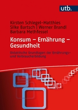 Konsum &ndash; Ern&auml;hrung &ndash; Gesundheit - Kirsten Schlegel-Matthies, Silke Bartsch, Werner Brandl, Barbara Methfessel