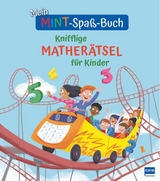 Mein MINT-Spa&szlig;-Buch: Knifflige Mather&auml;tsel f&uuml;r Kinder - William Potter