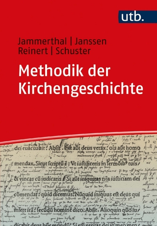 Methodik der Kirchengeschichte - Tobias Jammerthal; David Burkhart Janssen; Jonathan Reinert …