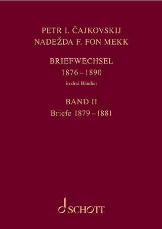 P. I. Tschaikowsky und N. von Meck / Petr I. Cajkovskij und Nadezda F. fon Mekk. Briefwechsel in drei Bänden. Band 2: Briefe 1879-1881