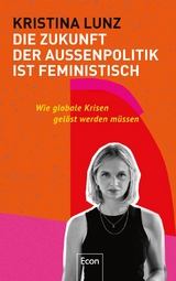 Die Zukunft der Au&szlig;enpolitik ist feministisch - Kristina Lunz