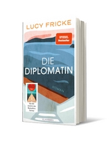 Die Diplomatin - Lucy Fricke