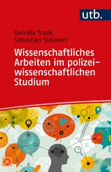 Wissenschaftliches Arbeiten im polizeiwissenschaftlichen Studium - Daniela Trunk, Sebastian Simmert