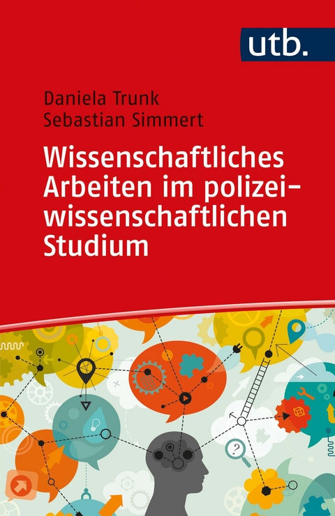 Wissenschaftliches Arbeiten im polizeiwissenschaftlichen Studium - Daniela Trunk, Sebastian Simmert