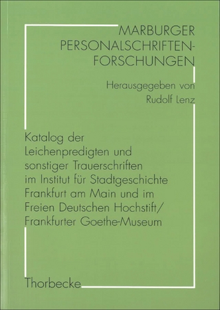 Katalog der Leichenpredigten und sonstiger Trauerschriften im Institut für Stadtgeschichte Frankfurt am Main und im Freien Deutschen Hochstift/Frankfurter Goethe-Museum