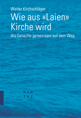 Wie aus &laquo;Laien&raquo; Kirche wird - Walter Kirchschl&auml;ger