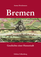 Bremen &ndash; Geschichte einer Hansestadt - Asmut Br&uuml;ckmann