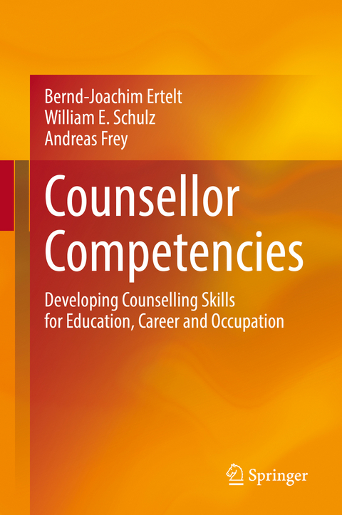 Counsellor Competencies - Bernd-Joachim Ertelt, William E. Schulz, Andreas Frey