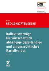 Kollektivvertr&auml;ge f&uuml;r wirtschaftlich abh&auml;ngige Selbst&auml;ndige und unionsrechtliches Kartellverbot - Achim Seifert