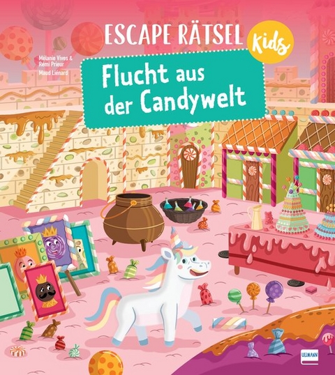 Escape R&auml;tsel Kids &ndash; Flucht aus der Candywelt - M&eacute;lanie Vives, R&eacute;mi Prieur