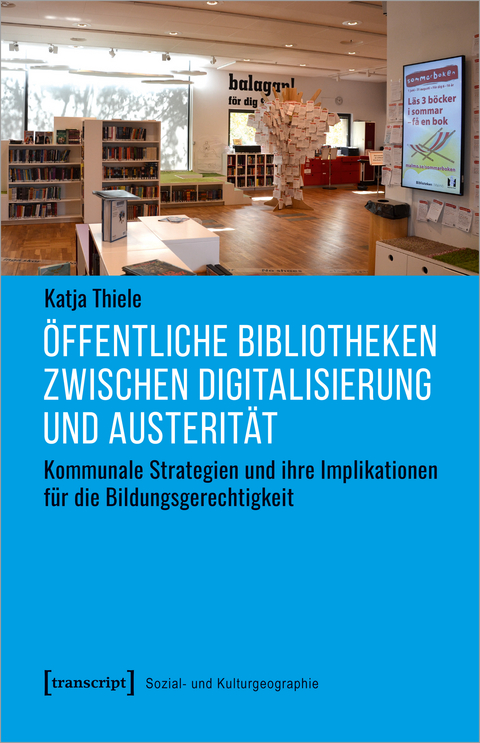 &Ouml;ffentliche Bibliotheken zwischen Digitalisierung und Austerit&auml;t - Katja Thiele