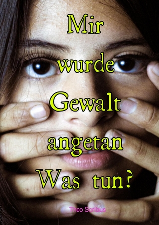 Mir wurde Gewalt angetan Was tun?