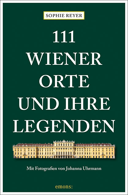 111 Wiener Orte und ihre Legenden - Sophie Reyer