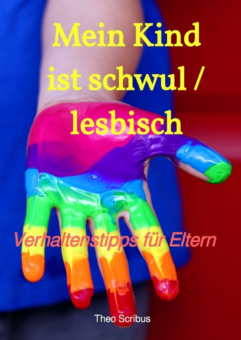 Mein Kind ist schwul / lesbisch - Theo Scribus