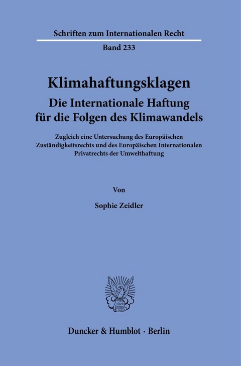 Klimahaftungsklagen. Die Internationale Haftung f&uuml;r die Folgen des Klimawandels. - Sophie Zeidler