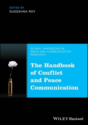 The Handbook of Conflict and Peace Communication