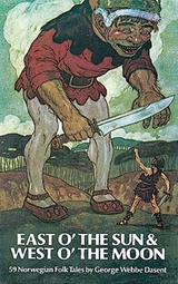 East O' the Sun and West O' the Moon -  George Webbe Dasent