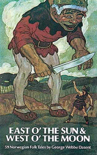 East O' the Sun and West O' the Moon -  George Webbe Dasent