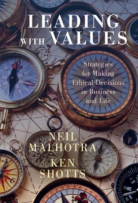 Leading With Values - Neil Malhotra, Ken Shotts