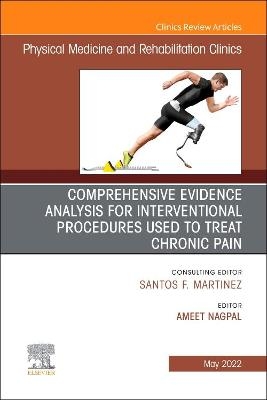 Comprehensive Evidence Analysis for Interventional Procedures Used to Treat Chronic Pain, An Issue of Physical Medicine and Rehabilitation Clinics of North America