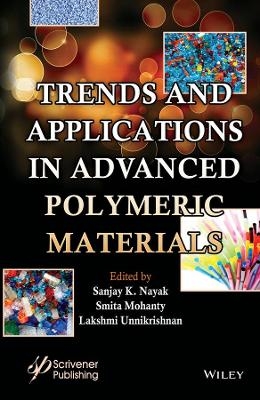 Trends and Applications in Advanced Polymeric Materials - S Nayak