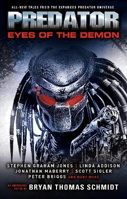 Predator: Eyes of the Demon - Bryan Thomas Schmidt, Scott Sigler, Kim May, Tim Lebbon, Stephen Graham Jones