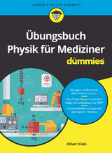 &Uuml;bungsbuch Physik f&uuml;r Mediziner f&uuml;r Dummies - Oliver Klein