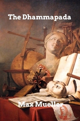 The Dhammapada - Max Mueller