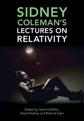 Sidney Coleman's Lectures on Relativity - 