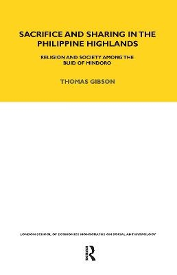 Sacrifice and Sharing in the Philippine Highlands - Thomas P. Gibson
