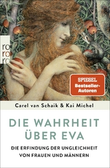 Die Wahrheit &uuml;ber Eva - Carel van Schaik, Kai Michel