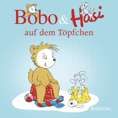 Bobo & Hasi auf dem T&ouml;pfchen - Doroth&eacute;e B&ouml;hlke