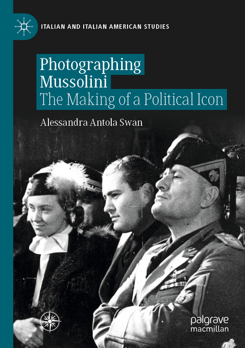 Photographing Mussolini - Alessandra Antola Swan