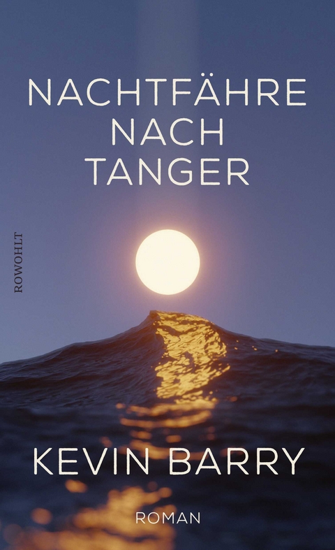 Nachtf&auml;hre nach Tanger - Kevin Barry