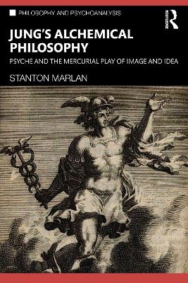 Jung&rsquo;s Alchemical Philosophy - Stanton Marlan