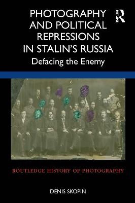 Photography and Political Repressions in Stalin’s Russia