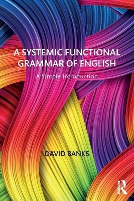 A Systemic Functional Grammar of English - David Banks