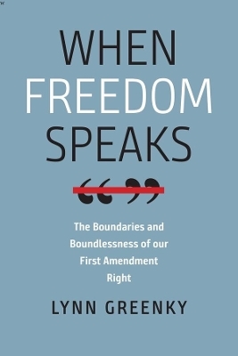 When Freedom Speaks – The Boundaries and the Boundlessness of Our First Amendment Right