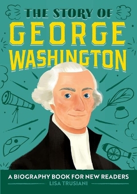 The Story of George Washington - Lisa Trusiani