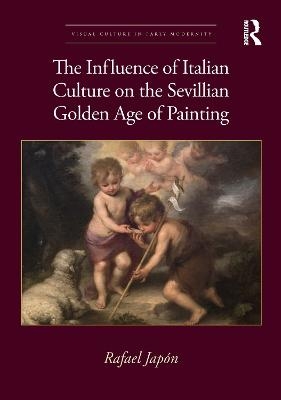 The Influence of Italian Culture on the Sevillian Golden Age of Painting - Rafael Jap&oacute;n