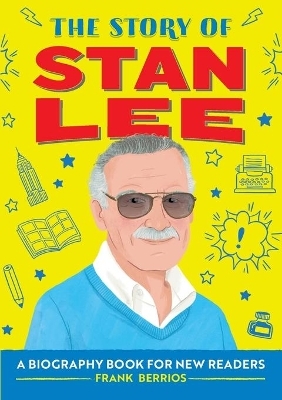 The Story of Stan Lee - Frank J. Berrios