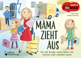 Mama zieht aus - F&uuml;r alle Kinder, deren Eltern sich trennen oder scheiden lassen - Sigrun Eder