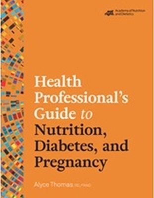 Health Professional's Guide to Nutrition, Diabetes, and Pregnancy - Alyce Thomas