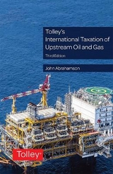 Tolley's International Taxation of Upstream Oil and Gas - Abrahamson, Dr John