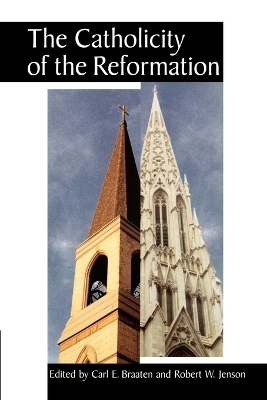 The Catholicity of the Reformation - 