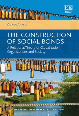 The Construction of Social Bonds - G&ouml;ran Ahrne