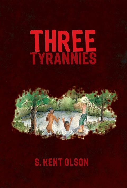 Three Tyrannies -  S. Kent Olson