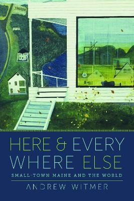 Here and Everywhere Else - Andrew Witmer
